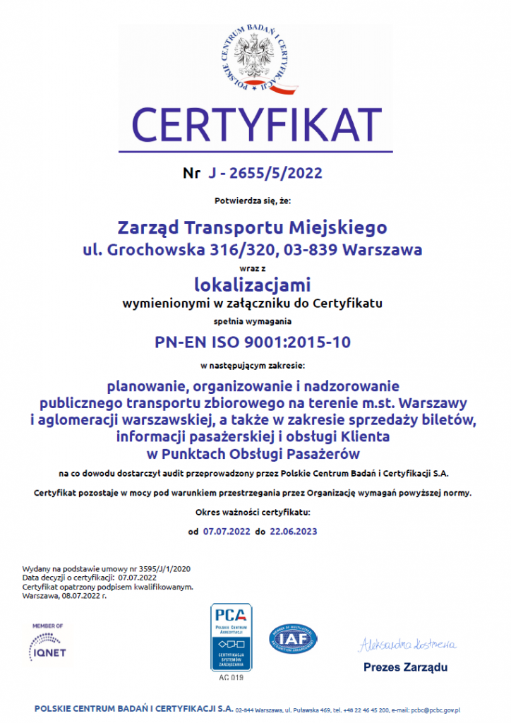 Certyfikat nr J-2655/5/2022 potwierdzający spełnienie przez Zarząd Transportu Miejskiego wymagań normy PN-EN ISO 9001:2015-10. Okres ważności certyfikatu: 07.07.2022 - 22.06.2023